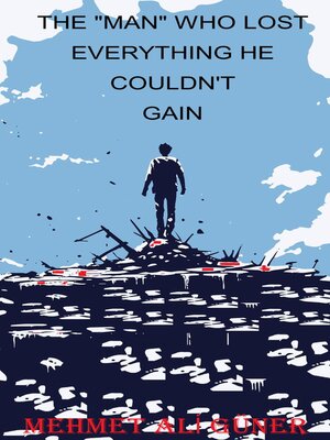 cover image of The "Man" Who Lost Everything He Couldn't Gain